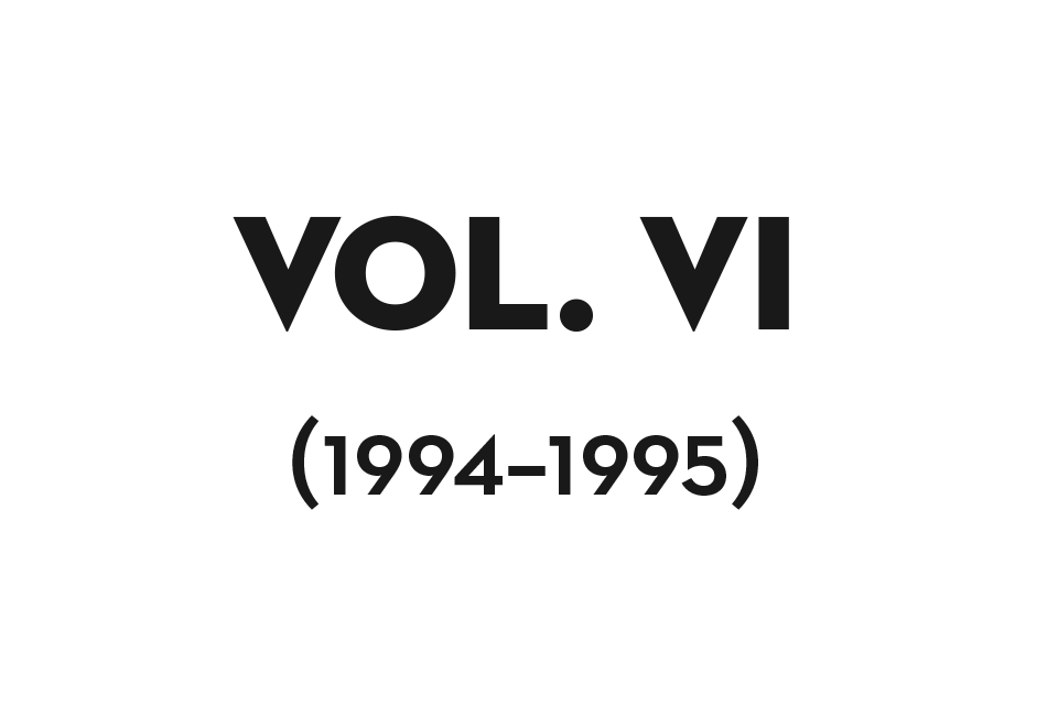 Volume VI (1994–1995)