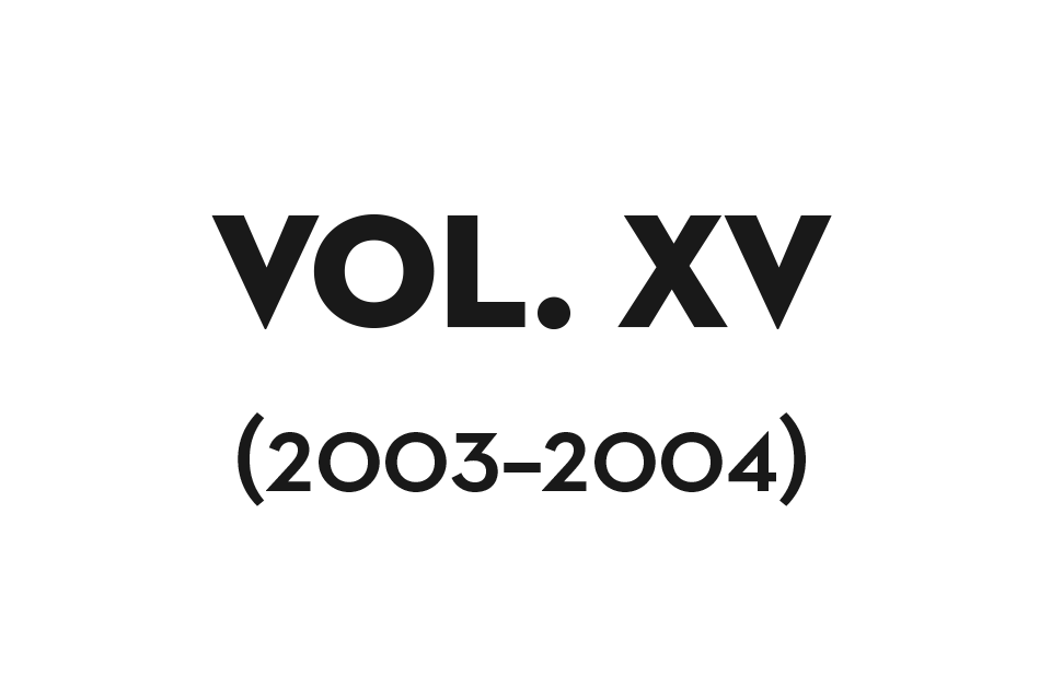 Volume XV (2003–2004)